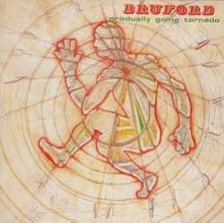 Bruford : Gradually Going Tornado